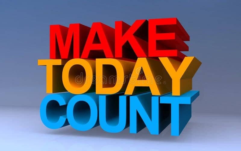 Do it Again, don't give up ... MAKE TODAY COUNT 